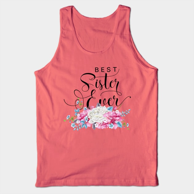 Best Sister Ever Floral Tank Top by TheBlackCatprints